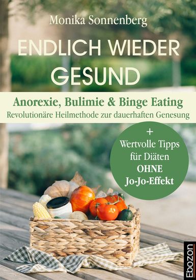 Endlich wieder gesund - Anorexie Bulimie & Binge Eating - Revolutionäre Heilmethode zur dauerhaften Genesung - cover