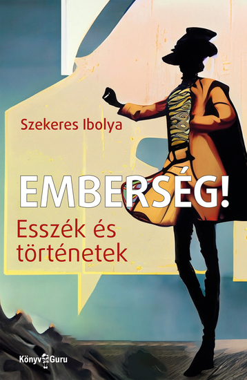 Emberség! - Esszék és történetek - cover