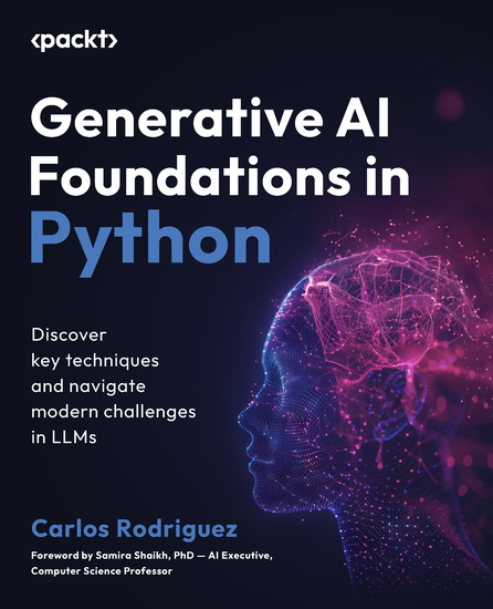 Generative AI Foundations in Python - Discover key techniques and navigate modern challenges in LLMs - cover