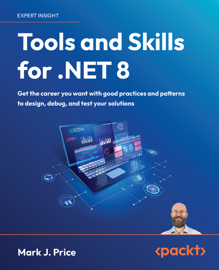 Tools and Skills for NET 8 - Get the career you want with good practices and patterns to design debug and test your solutions  - cover