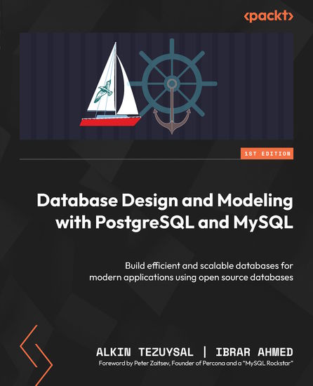 Database Design and Modeling with PostgreSQL and MySQL - Build efficient and scalable databases for modern applications using open source databases - cover