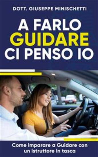A farlo guidare ci penso io - Come imparare a Guidare con un istruttore in tasca - cover