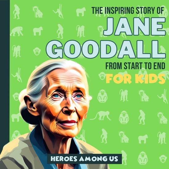 Jane Goodall - Inspiring Story of Jane Goodall From Start to End - cover