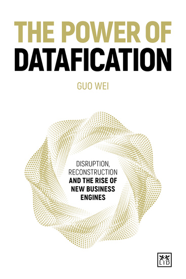 The Power of Datafication - Disruption reconstruction and the rise of new business engines - cover
