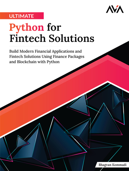 Ultimate Python for Fintech Solutions - Build Modern Financial Applications and Fintech Solutions Using Finance Packages and Blockchain with Python - cover
