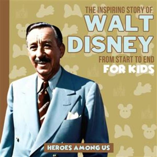 Walt Disney - The Inspiring Story of Walt Disney From Start to End - cover