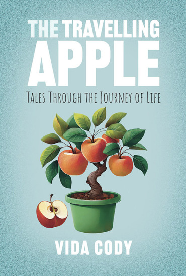 The Travelling Apple - Tales Through The Journey Of Life - cover