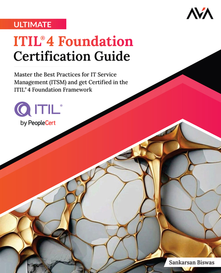 Ultimate ITIL® 4 Foundation Certification Guide - Master the Best Practices for IT Service Management (ITSM) and get Certified in the ITIL®4 Foundation Framework - cover