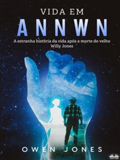 Vida Em Annwn - A Estranha História Da Vida Após A Morte Do Velho Willy Jones - cover