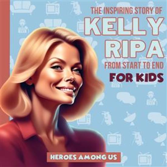 Kelly Ripa - Inspiring Story of Kelly Ripa From Start to End - cover