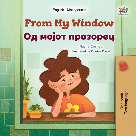 From My Window Од мојот прозорец - English Macedonian Bilingual Book for Children - cover
