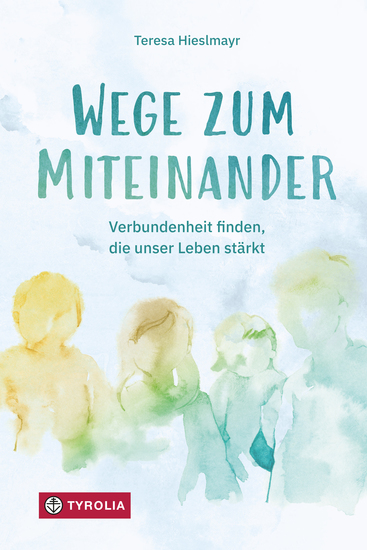 Wege zum Miteinander - Verbundenheit finden die unser Leben stärkt - cover