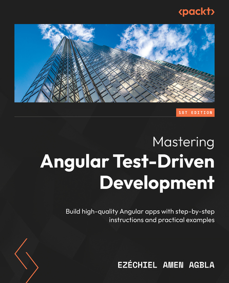 Mastering Angular Test-Driven Development - Build high-quality Angular apps with step-by-step instructions and practical examples - cover