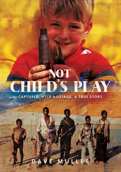 Not Child's Play - Captured Held Hostage A True Story - cover