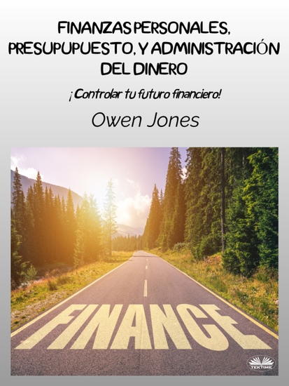 Finanzas Personales Presupupuesto Y Administración Del Dinero - ¡Controlar Tu Futuro Financiero! - cover