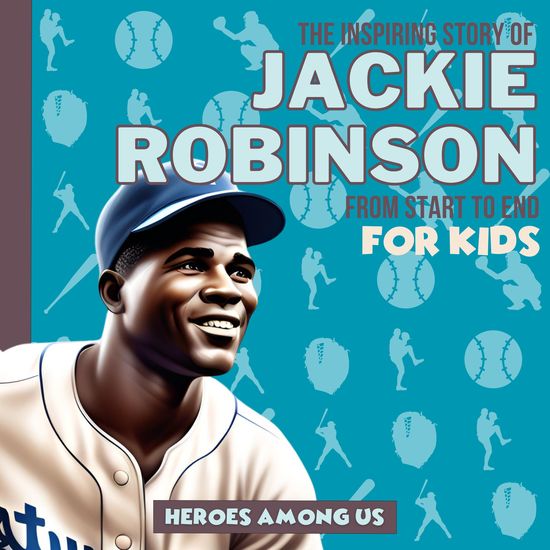 Jackie Robinson - The Inspiring Story of Jackie Robinson From Start to End - cover
