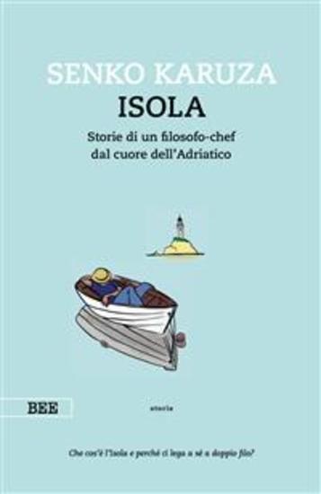 Isola - Storie di un filosofo-chef dal cuore dell'Adriatico - cover