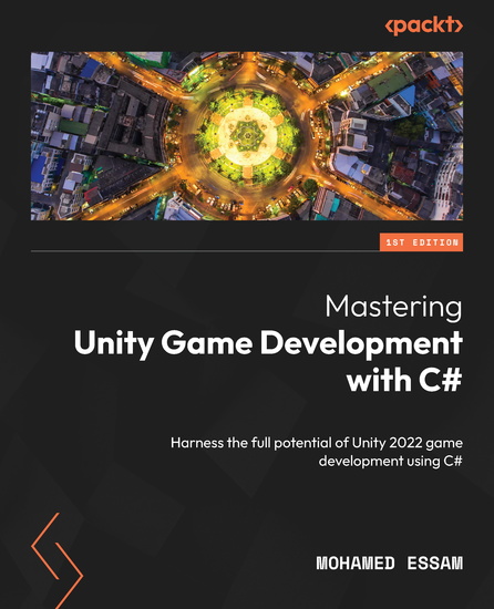 Mastering Unity Game Development with C# - Harness the full potential of Unity 2022 game development using C# - cover