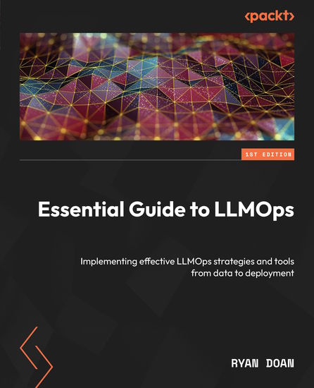 Essential Guide to LLMOps - Implementing effective LLMOps strategies and tools from data to deployment - cover