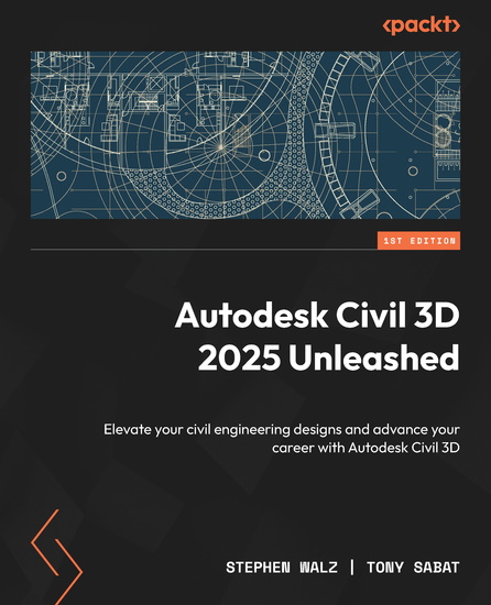 Autodesk Civil 3D 2025 Unleashed - Elevate your civil engineering designs and advance your career with Autodesk Civil 3D - cover