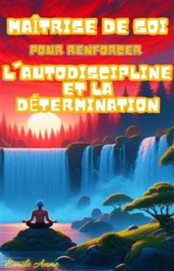 Maîtrise de Soi : Guide Pratique Pour Renforcer l'Autodiscipline et la Détermination - cover