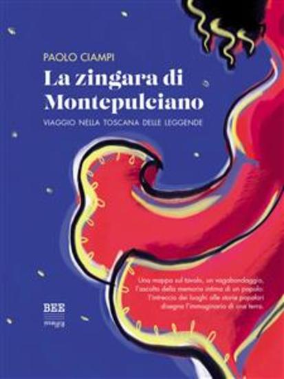 La zingara di Montepulciano - Viaggio nella Toscana delle leggende - cover