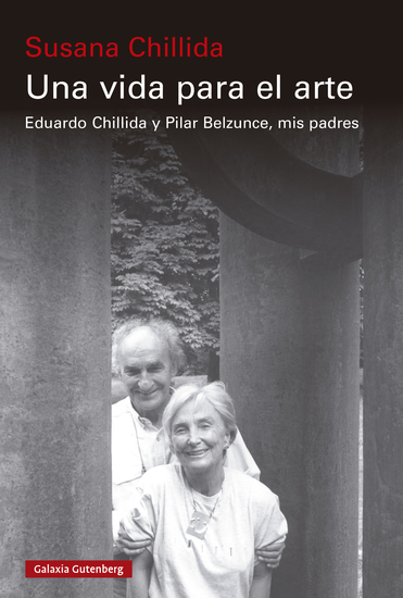 Una vida para el arte - Eduardo Chillida y Pilar Belzunce mis padres - cover