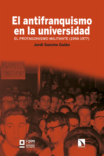 El antifranquismo en la universidad - El protagonismo militante (1956-1977) - cover