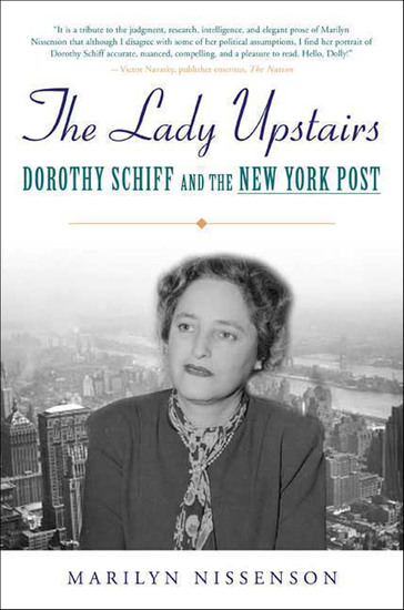 The Lady Upstairs - Dorothy Schiff and the New York Post - cover
