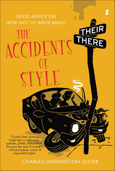 The Accidents of Style - Good Advice on How Not to Write Badly - cover