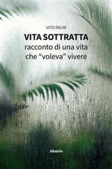 Vita sottratta Racconto di una vita che “voleva” vivere - cover
