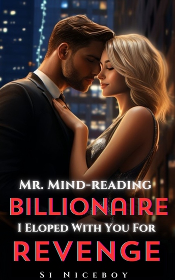 Mr Mind-reading Billionaire I Eloped With You For Revenge - A Sweet Second Chance Reborn Revenge Billionaire Romance - cover