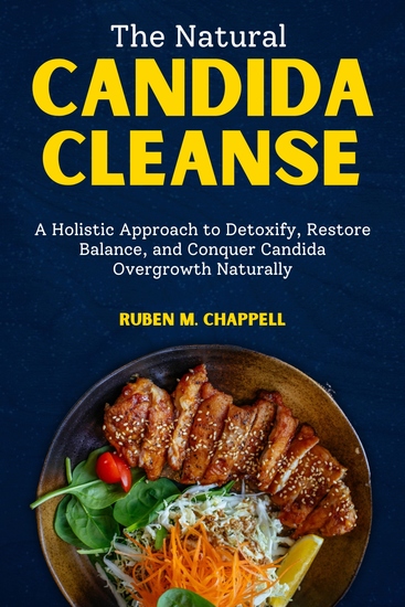 The Natural Candida Cleanse - A Holistic Approach to Detoxify Restore Balance and Conquer Candida Overgrowth Naturally - cover