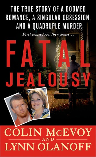 Fatal Jealousy - The True Story of a Doomed Romance a Singular Obsession and a Quadruple Murder - cover