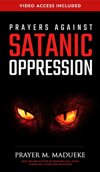 Prayers Against Satanic Oppression - Prayers That Rout Demons Contains Dangerous Prayers That Help Discern and Defeat Demonic Attacks - cover
