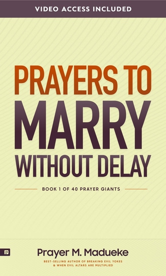 Prayers to Marry without Delay - Destroying Demonic Delays to Your Marital Destiny Pray Your Way into Marital Breakthrough - cover