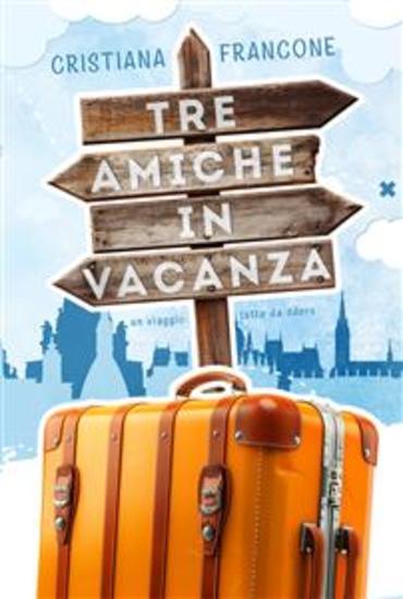 Tre amiche in vacanza - Un viaggio tutto da ridere - cover