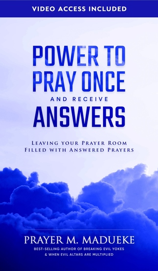 Power to Pray Once and receive Answers - Leaving Your Prayer Room Filled with Answered Prayers - cover