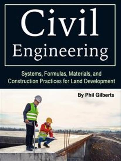 Civil Engineering - Systems Formulas Materials and Construction Practices for Land Development - cover