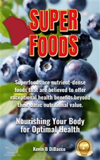 Superfoods Guide - Nourishing Your Body for Optimal Health - cover