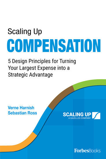 Scaling Up Compensation - 5 Design Principles for Turning Your Largest Expense into a Strategic Advantage - cover
