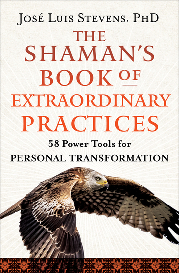 The Shaman's Book of Extraordinary Practices - 58 Power Tools for Personal Transformation - cover