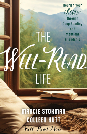 The Well-Read Life - Nourish Your Soul through Deep Reading and Intentional Friendship - cover