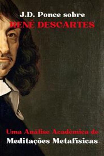 JD Ponce sobre René Descartes: Uma Análise Acadêmica de Meditações Metafísicas - cover