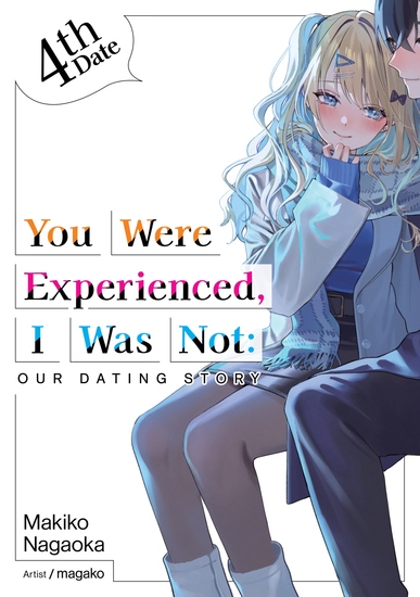 You Were Experienced I Was Not: Our Dating Story 4th Date (Light Novel) - cover