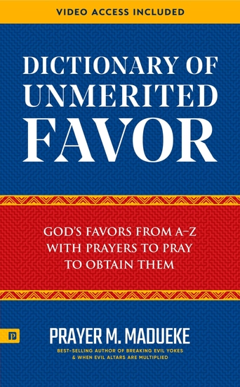 Dictionary of Unmerited Favor - God's Favors from a-Z with Prayers to Pray to Obtain Them - cover