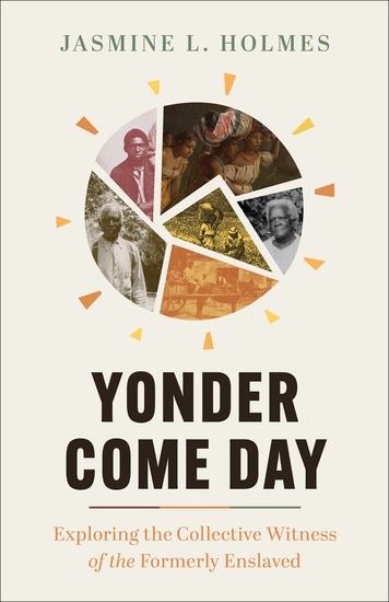 Yonder Come Day - Exploring the Collective Witness of the Formerly Enslaved - cover
