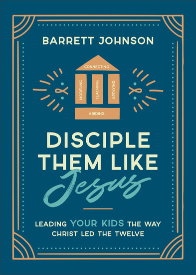 Disciple Them like Jesus - Leading Your Kids the Way Christ Led the Twelve - cover