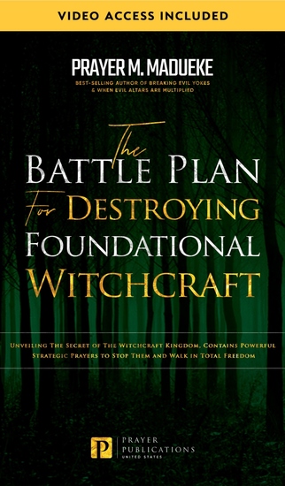 The Battle Plan for Destroying Foundational Witchcraft - Unveiling the Secret of the Witchcraft Kingdom Contains Powerful Strategic Prayers to Stop Them and Walk in Total Freedom - cover