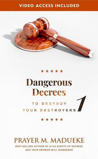 Dangerous Decrees to Destroy Your Destroyers - The Power of Decreeing into the Spiritual Realm: Biblical Principles to Defeat the Devil - cover